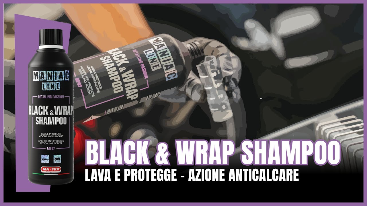 BLACK WRAP SHAMPOO - Lava e protegge l'auto con azione anticalcare | Maniacline