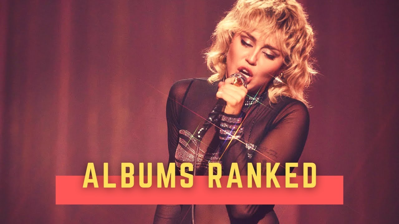 Miley Cyrus: Albums Ranked