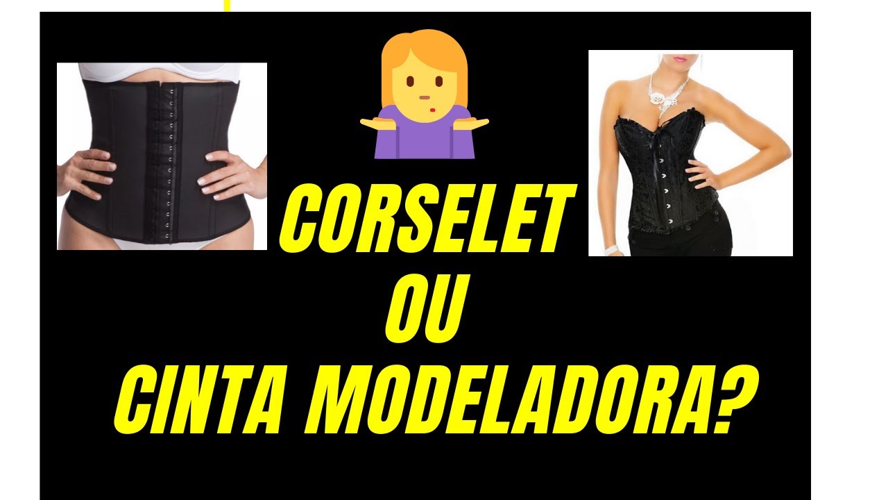 CINTA MODELADORA ou CORSELET, qual o melhor?