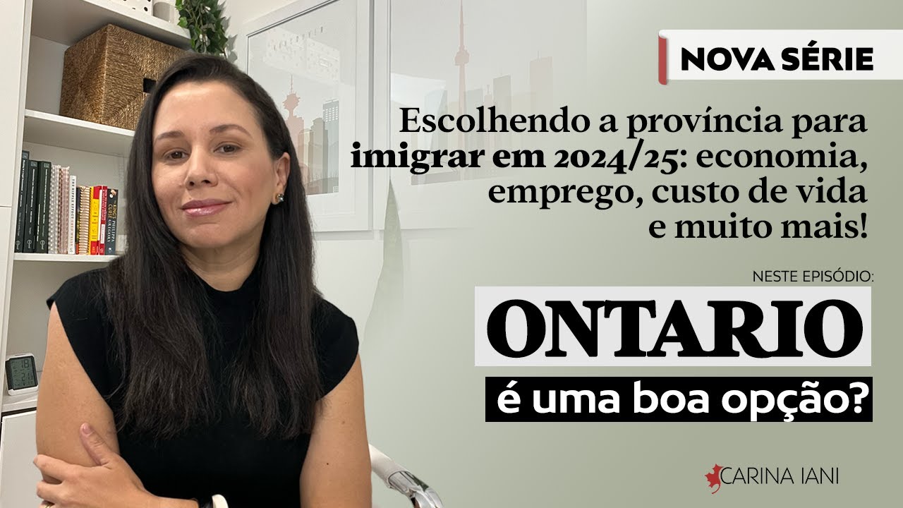 Ontário ainda vale a pena para quem quer imigrar em 2024 e 2025?
