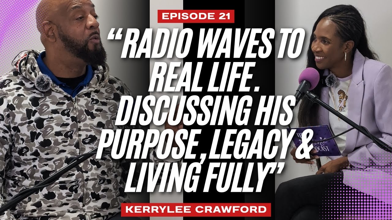 Episode 21: “From Radio Waves to Real Life: Kerry-Lee Crawford on Purpose, Legacy & Living Fully”