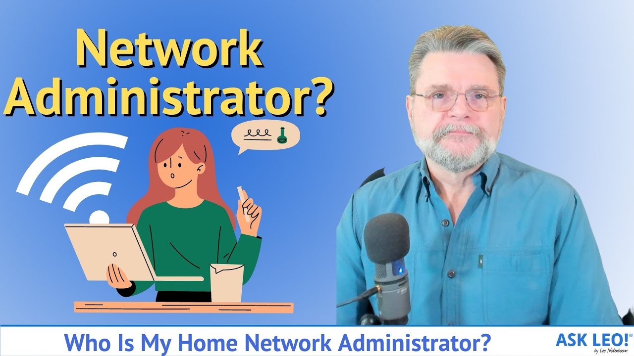 Who Is My Home Network Administrator? (Spoiler: It's You. Here's Why.)