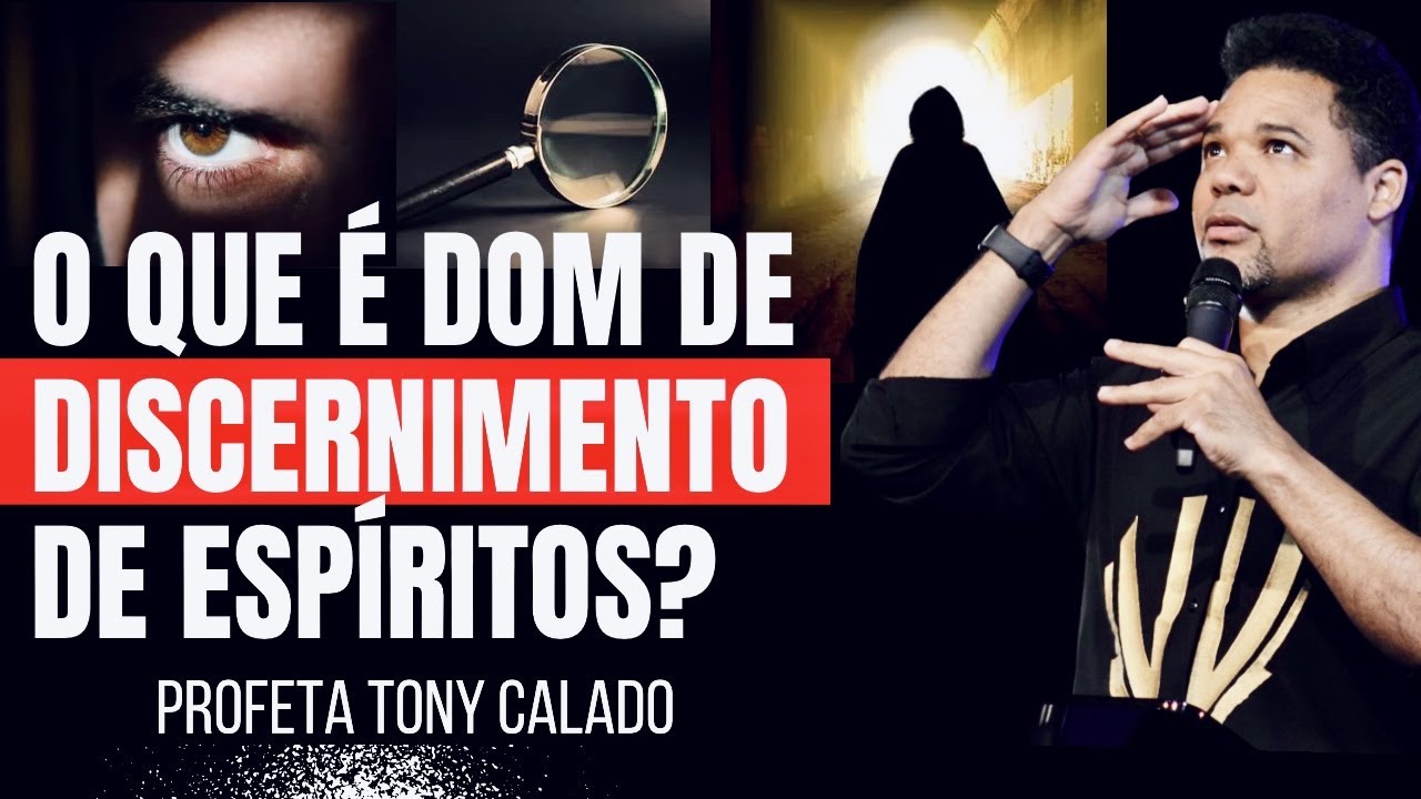 Dom De Discernimento De Espíritos E O Ministério De Libertação | Tony Calado