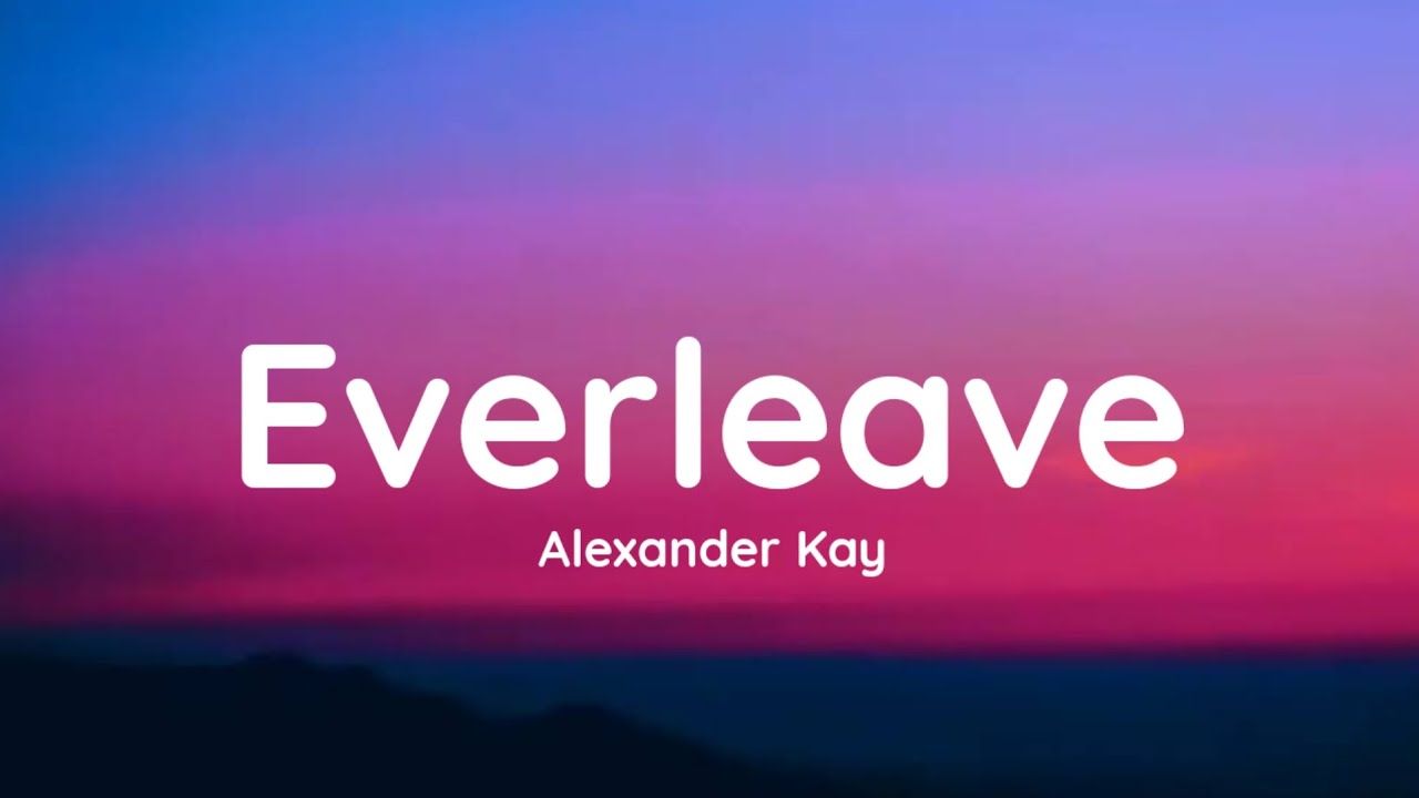 Alexander Kay - Everleave (lyrics)