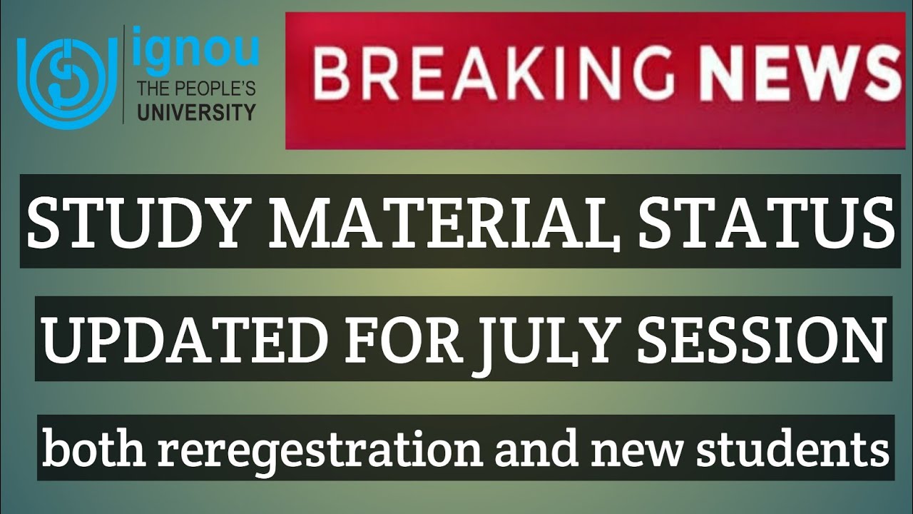IGNOU BREAKING NEWS STUDY MATERIAL STATUS UPDATED FOR JULY 2020 REREGESTRATION AND NEW ADMISSION