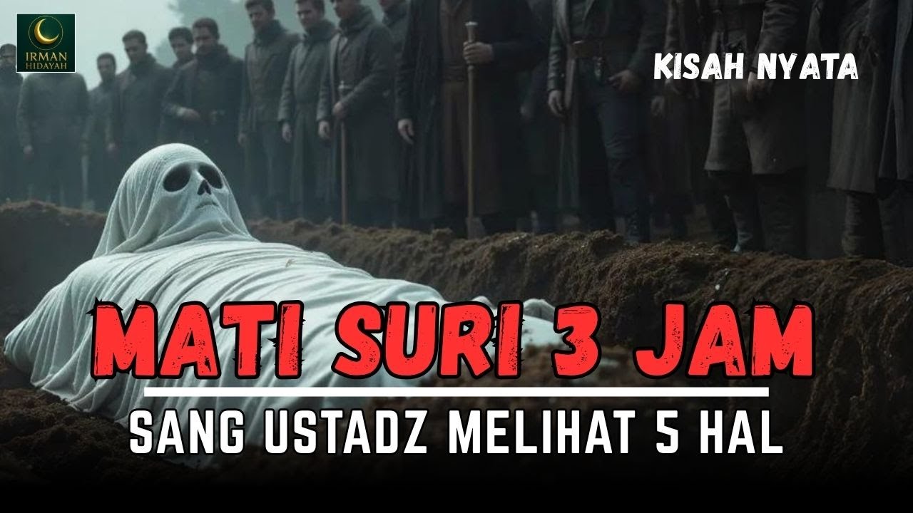 Mati Suri 3 Jam — Apa yang Dilihat Sang Ustadz di Alam Akhirat?