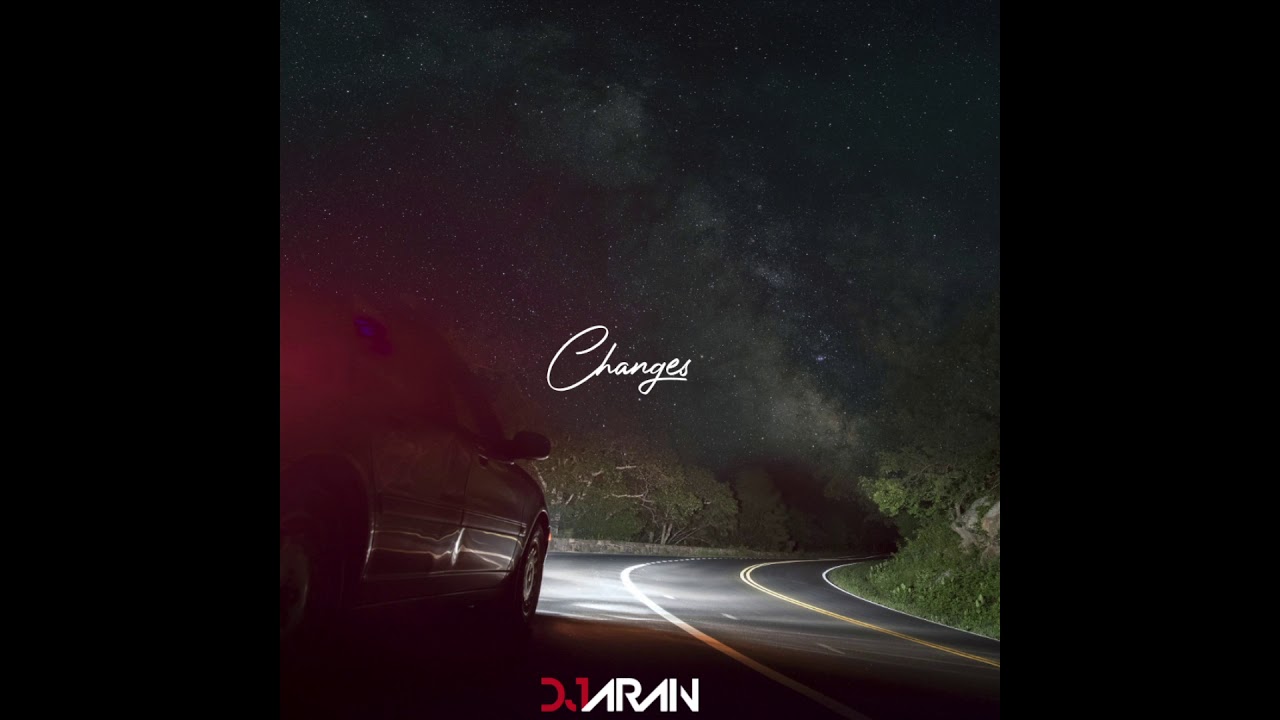 CHANGES | DJ ARAN | @DJARANMUSIC