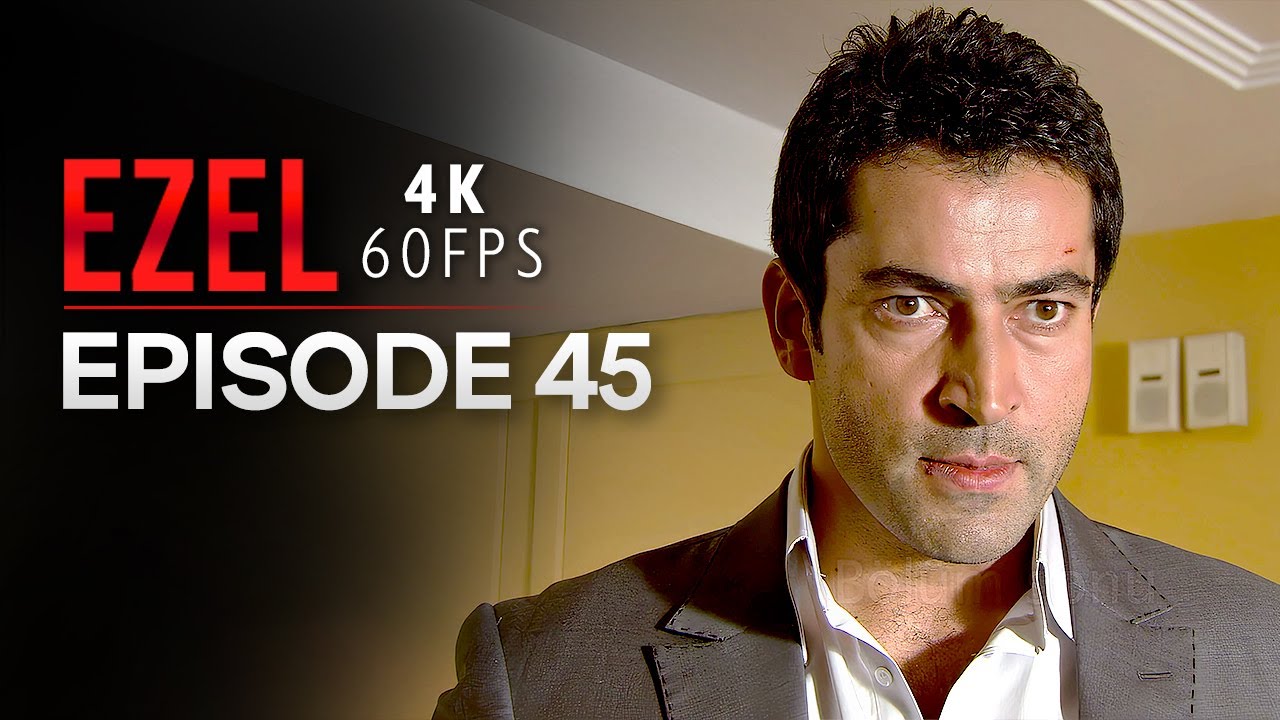 Ezel 4K Episode 45 | Turkish Series with English Subtitles