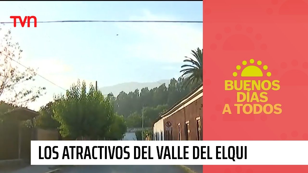 Yerko Ávalos recorre el hermoso Valle del Elqui | Buenos días a todos