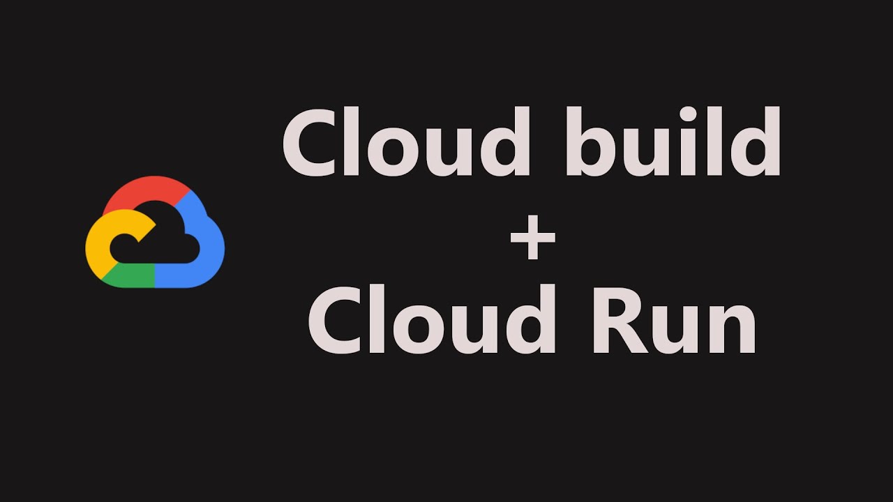 Google Cloud Run и Cloud Build | Учебное пособие