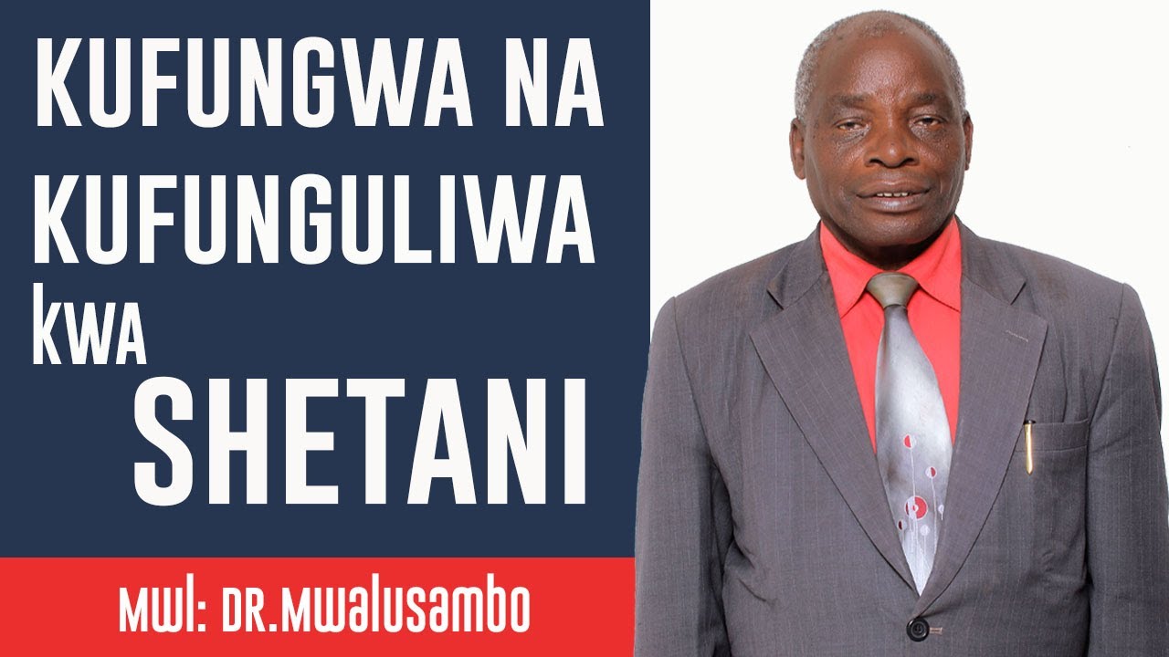 KUFUNGULIWA NA KUFUNGWA KWA SHETANI NA DR.MWALUSAMBO #kingdomphilosophy #biblestudy #bible
