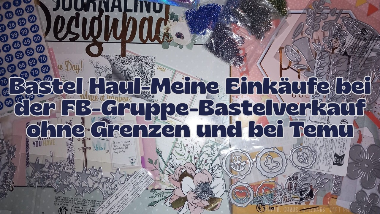 Haul 63: Bastel Haul-Meine Einkäufe bei der FB-Gruppe: Bastelverkauf ohne Grenzen und bei Temu 