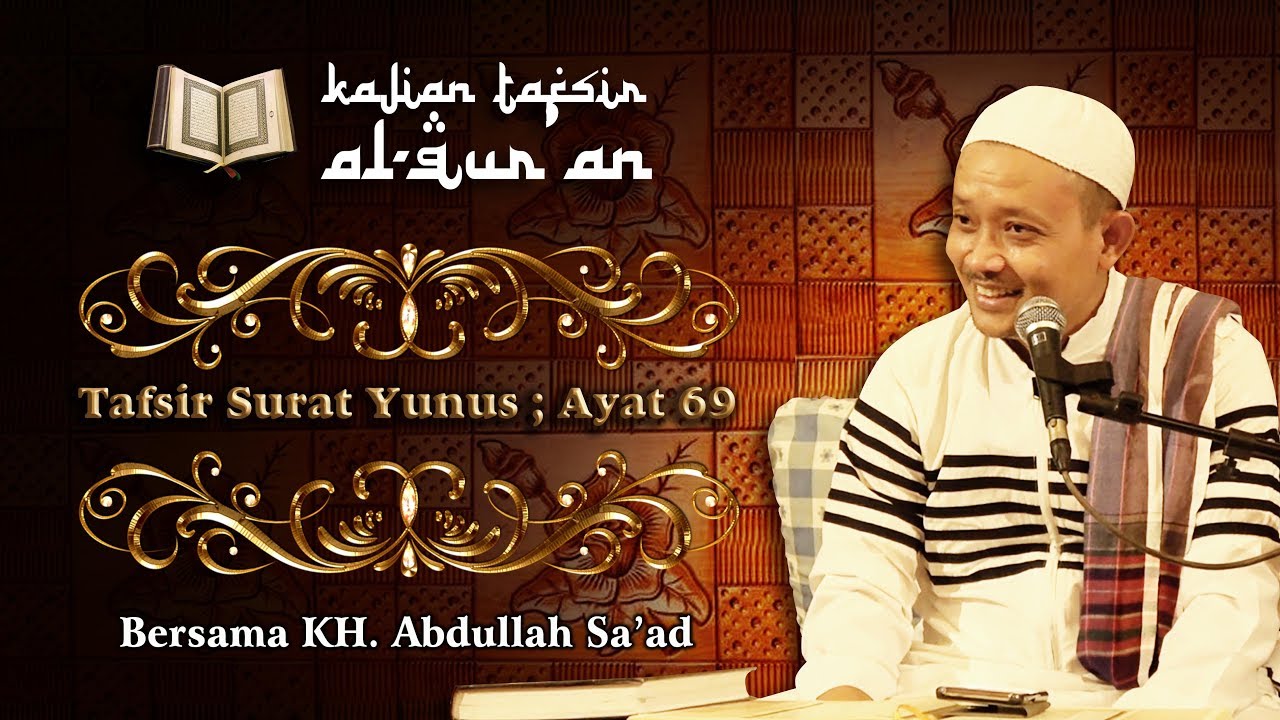 KH Abdullah Sa'ad : Tafsir Surat Yunus ayat 68 - 69