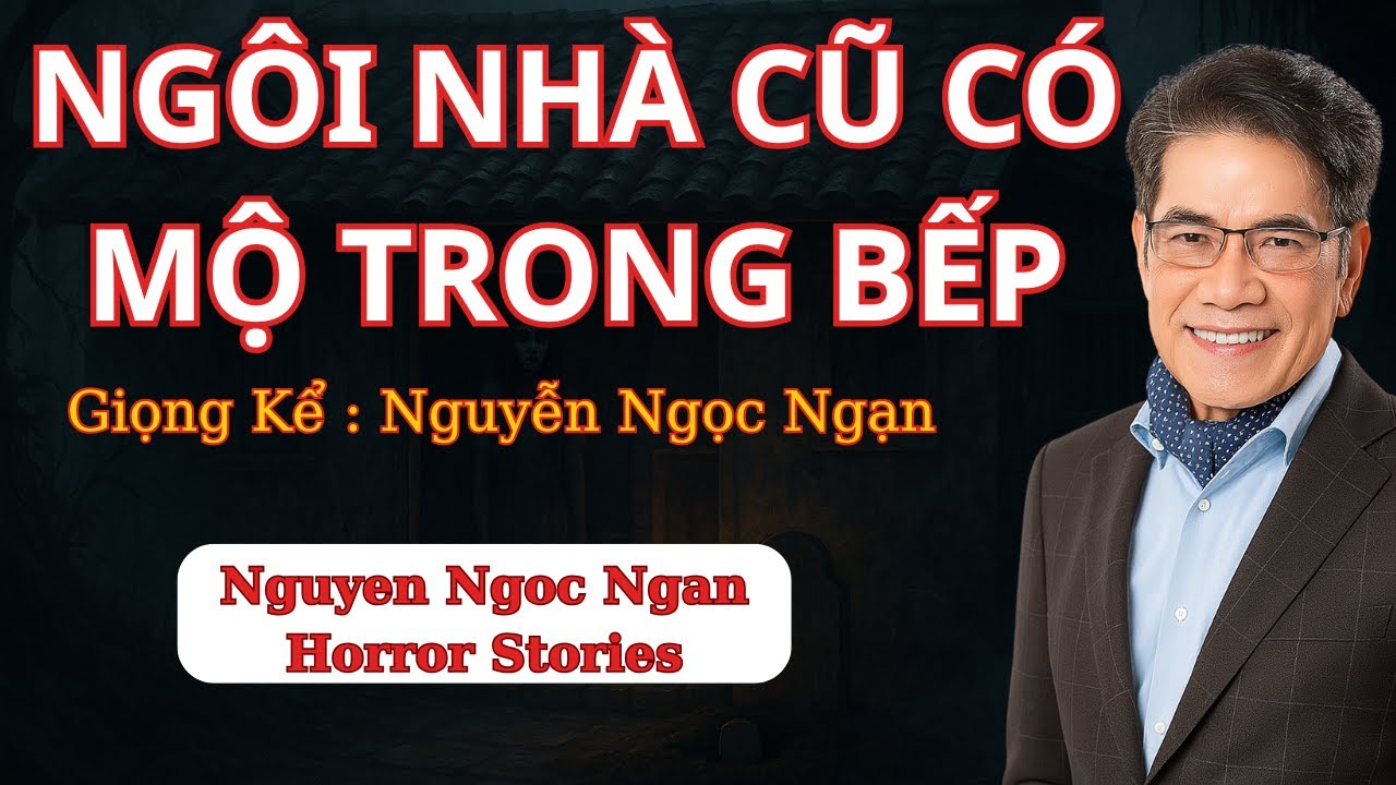 Ng&ocirc;i Nh&agrave; Cũ C&oacute; Mộ Trong Bếp - Truyện Ma Nguyễn Ngọc Ngạn