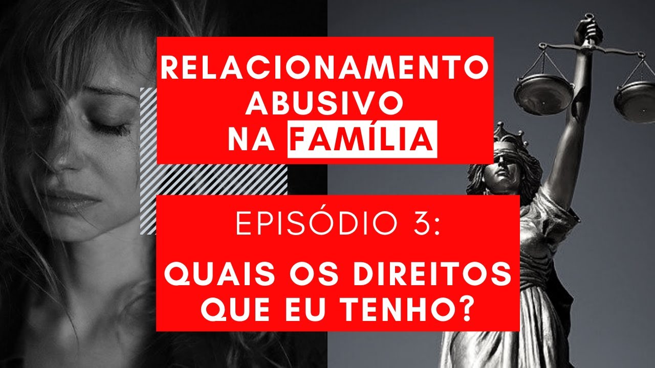 RELACIONAMENTO ABUSIVO NA FAMÍLIA | EP. 3: QUAIS OS DIREITOS QUE EU TENHO? | ADVOGADO EXPLICA