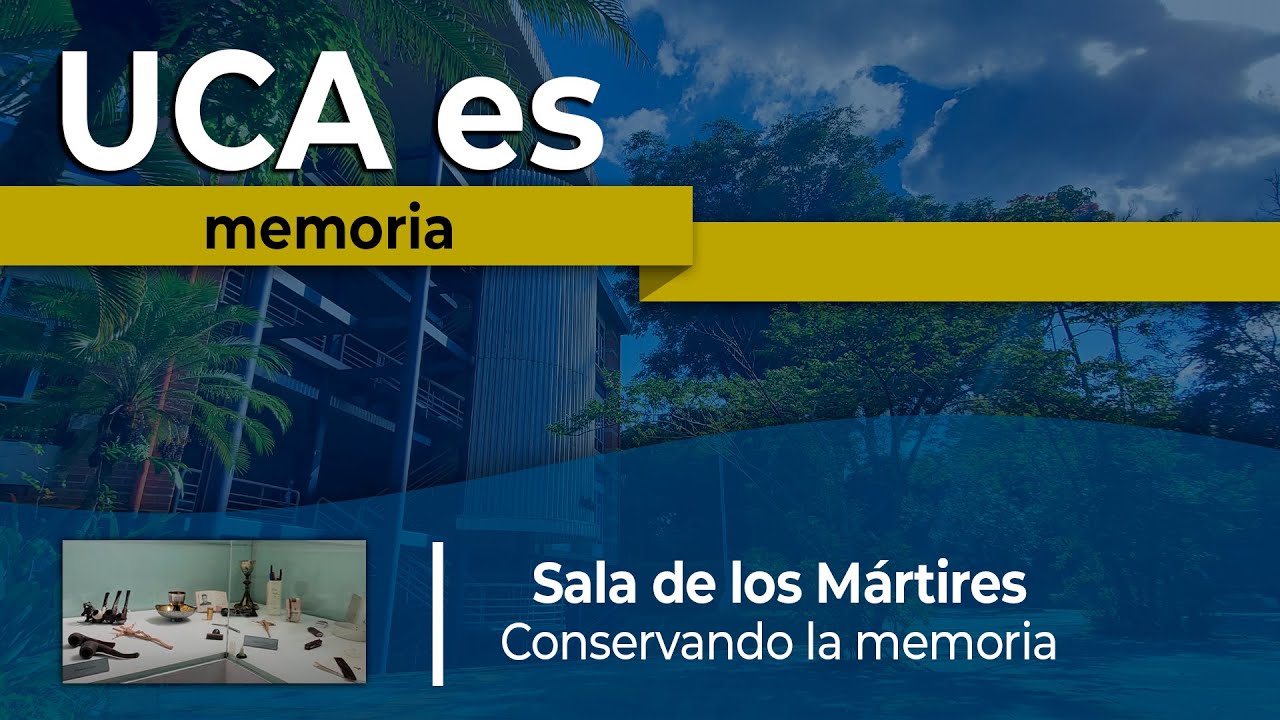 UCA es memoria | Sala de los Mártires