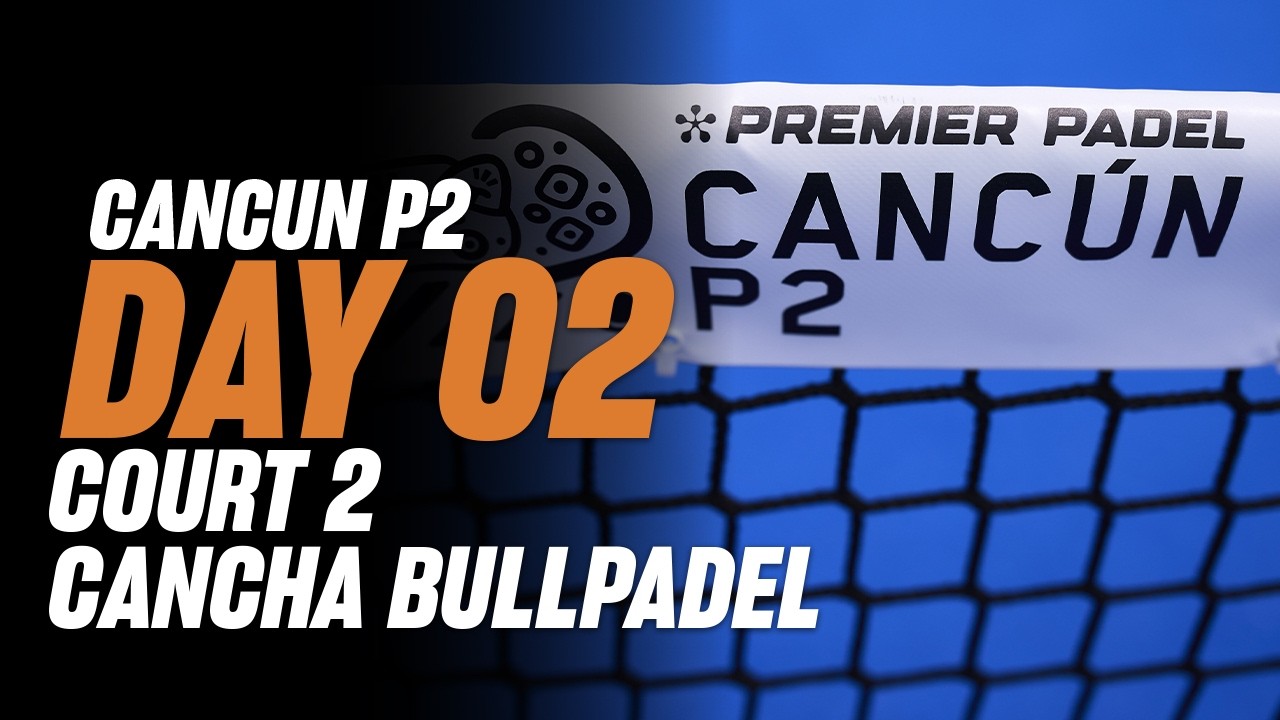 Cancun Premier Padel P2 🇲🇽🎾: Court 2 - Cancha Bullpadel