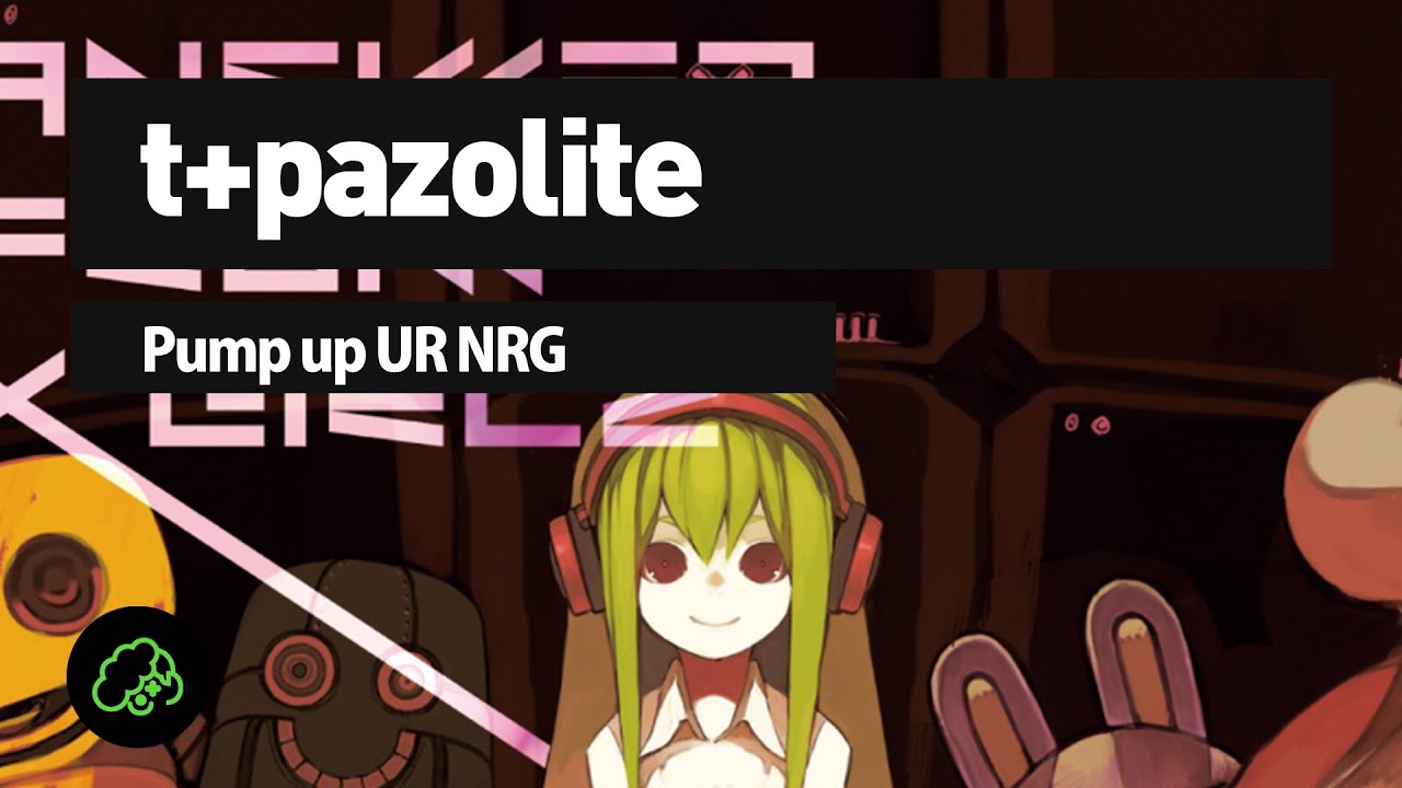 t+pazolite - Pump up UR NRG