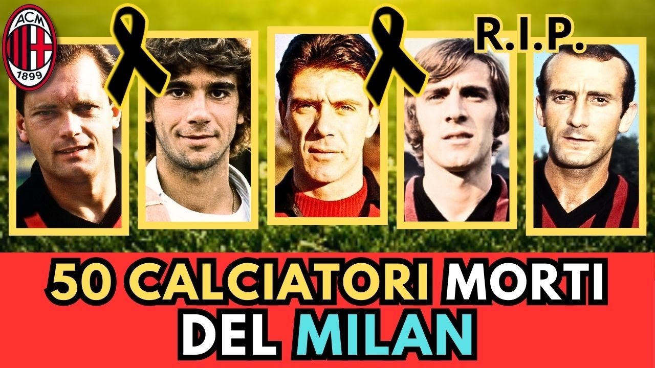 50 CALCIATORI del Milan MORTI (li ricordi tutti?)