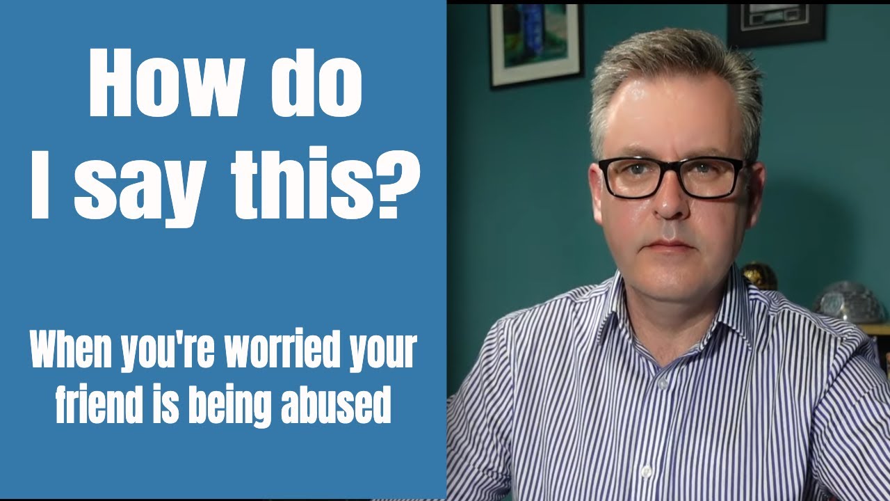 How do I tell someone I think they're being abused? - Supporting Victims