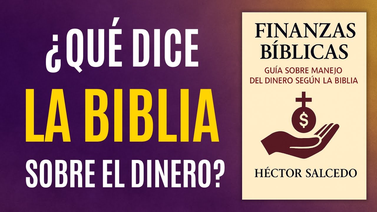 Resumen 24: Finanzas Bíblicas - Héctor Salcedo: Lo que la Biblia dice sobre tus finanzas