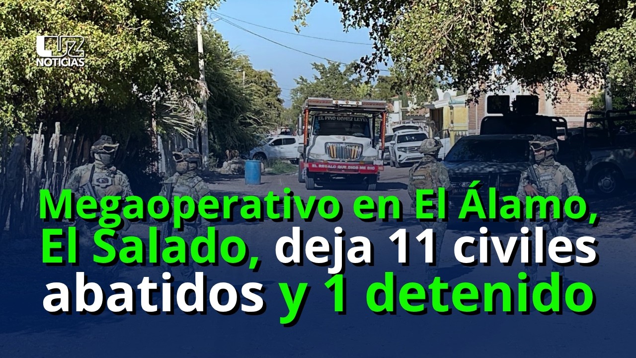 Megaoperativo en El &Aacute;lamo, El Salado deja 11 civiles abatidos y 1 detenido