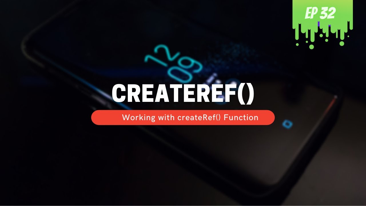 Using React createRef() - MERN Stack Series - 32