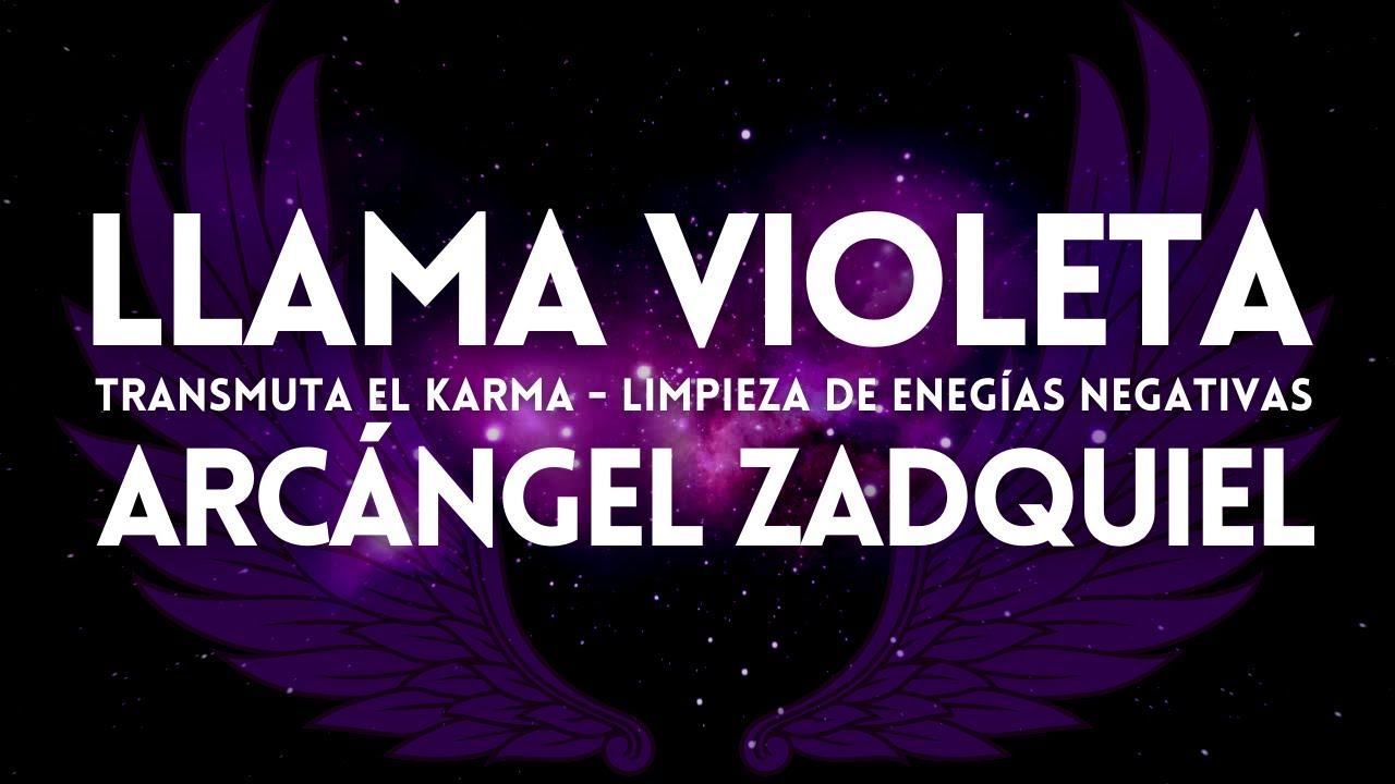 LLAMA VIOLETA del RAYO de la TRANSMUTACIÓN del KARMA limpieza ERNERGÍAS NEGATIVAS 💜ARCÁNGEL ZADQUIEL