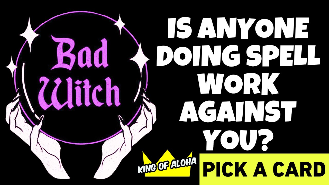 Is Someone Doing Spell Work Against You? - PICK A CARD