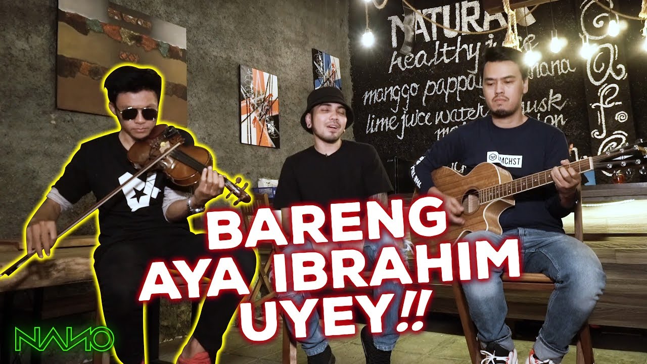 Nanokustik - Aya Ibrahim Gagal Prank, Diajak Nano Band Nyanyi Bareng