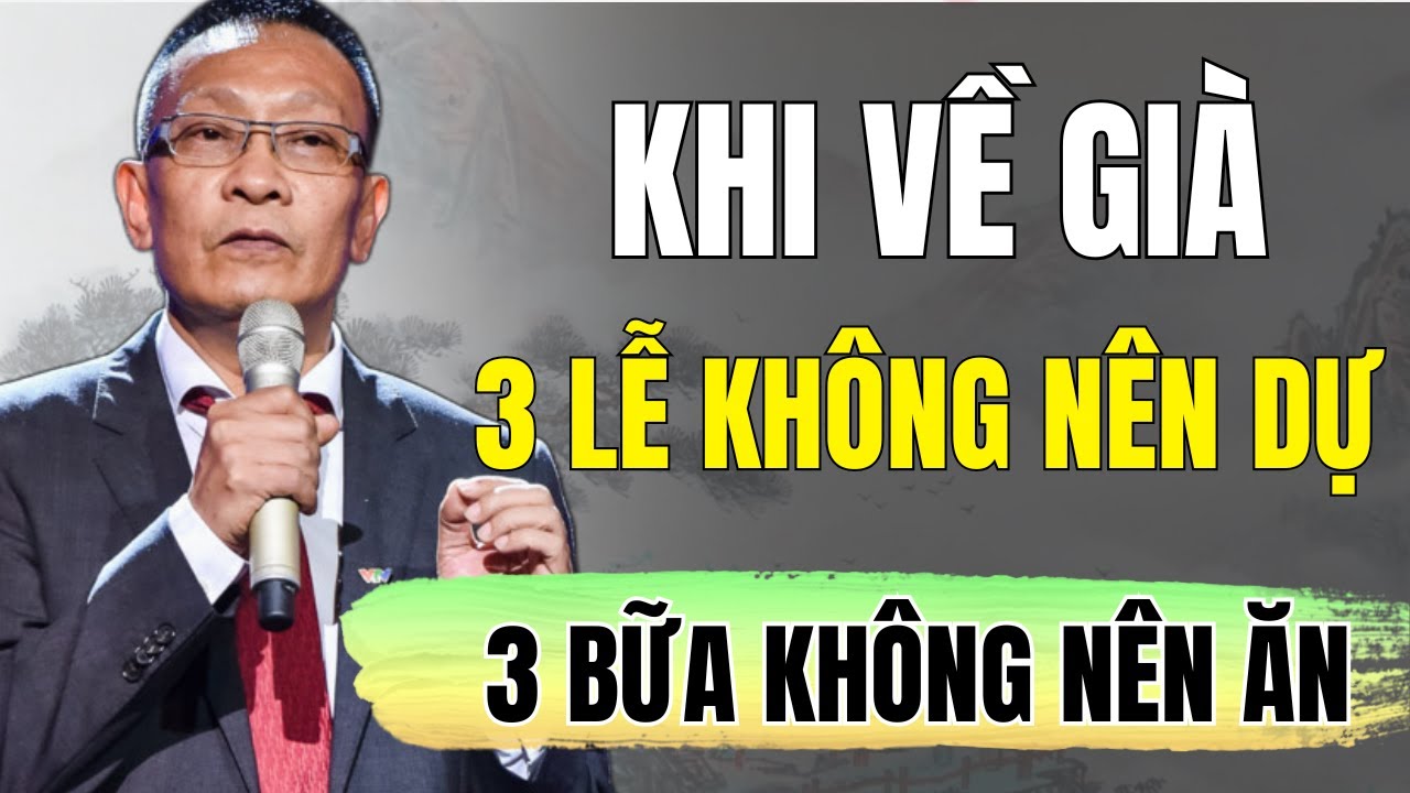 Về già, 3 loại lễ không nên dự, 3 loại bữa ăn không nên ăn | Triết lý cuộc sống