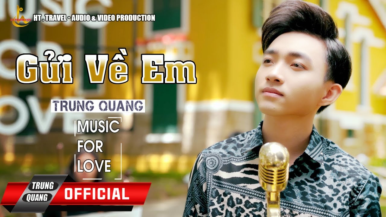 GỬI VỀ EM || TRUNG QUANG || MUSIC FOR LOVE (SỐ 5)