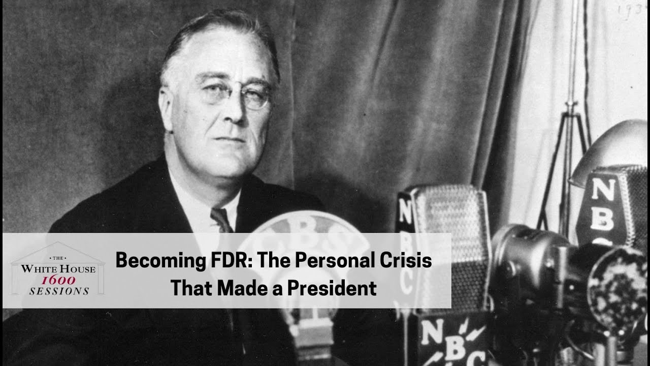 The White House 1600 Sessions: Becoming FDR: The Personal Crisis That Made a President