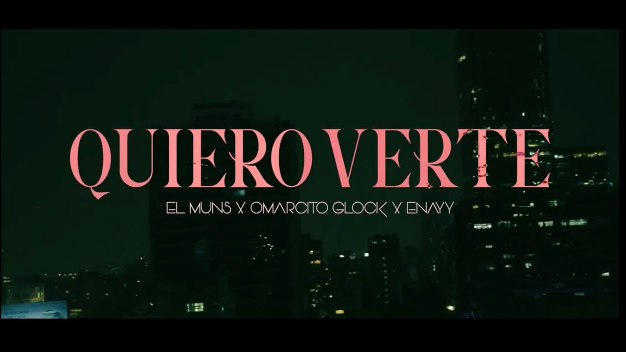 El Muns, Omarcito Glock, Enayy - Quiero Verte (Video Oficial)