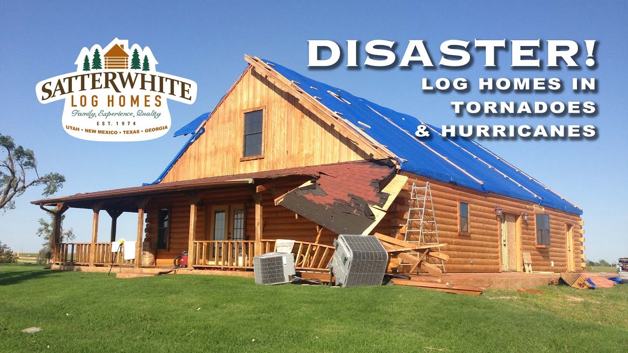 DISASTER! LOG HOMES IN TORNADOES & HURRICANES