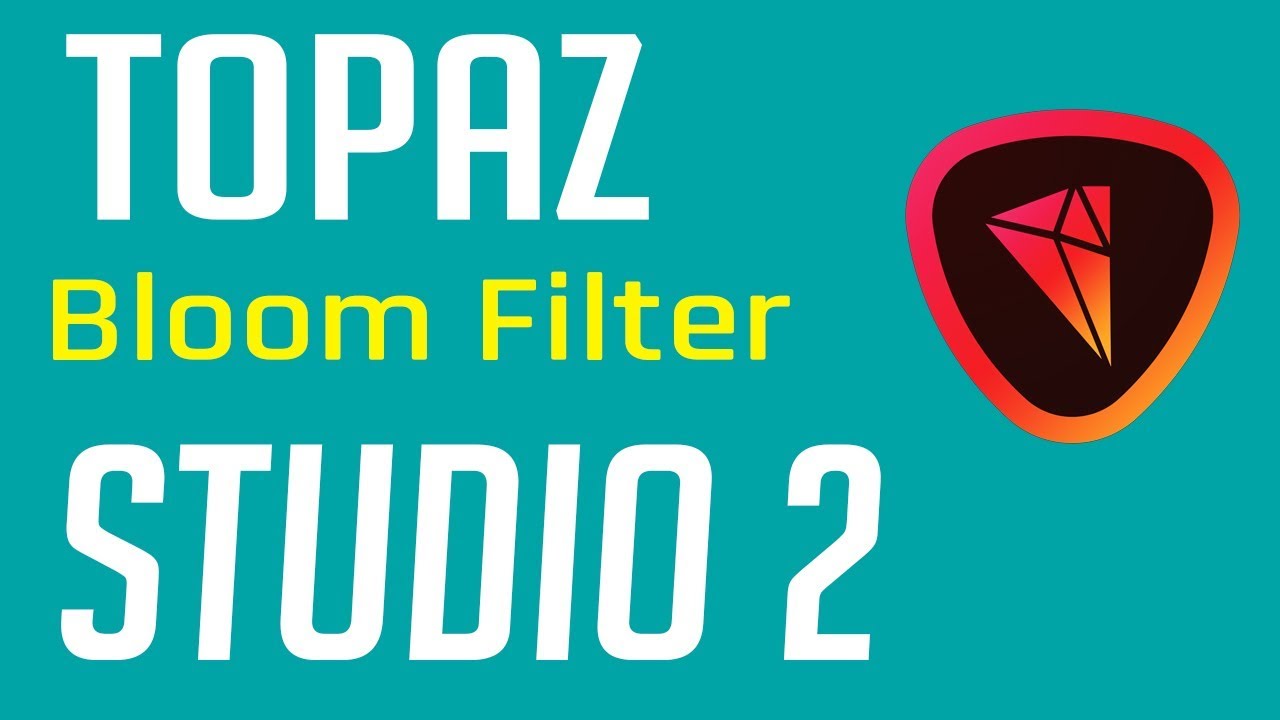 Topaz Studio 2 Tutorial - The Bloom Filter