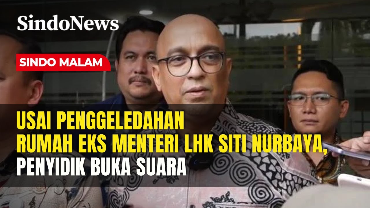 Usai Penggeledahan Rumah Eks Menteri LHK Siti Nurbaya, Penyidik Buka Suara | Sindo Malam | 30/01