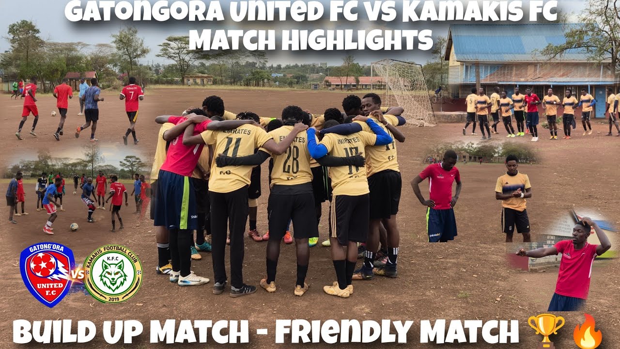 Gatongora United FC vs Kamakis FC Match Highlights | Build Up Match - Friendly Match 🏆🔥