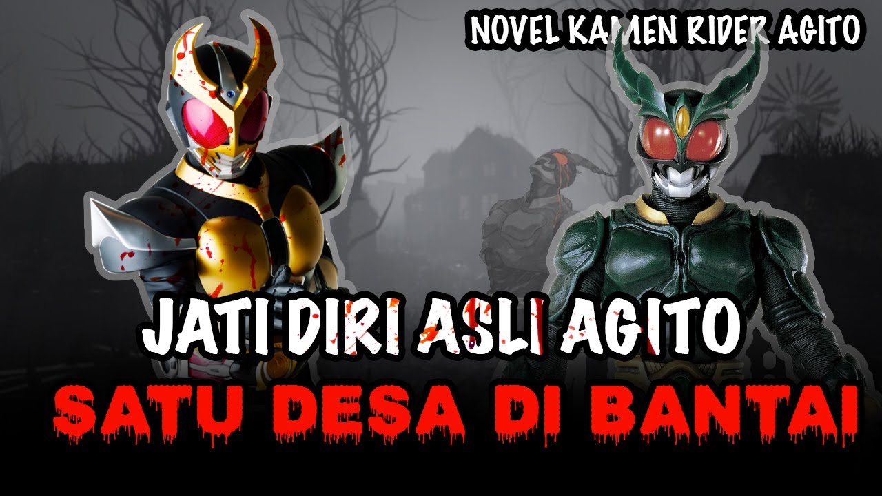 TERLALU BRUT4L !! AGITO JAHAT MEMB4NTAI PENDUDUK DESA - CERITA NOVEL KAMEN RIDER AGITO