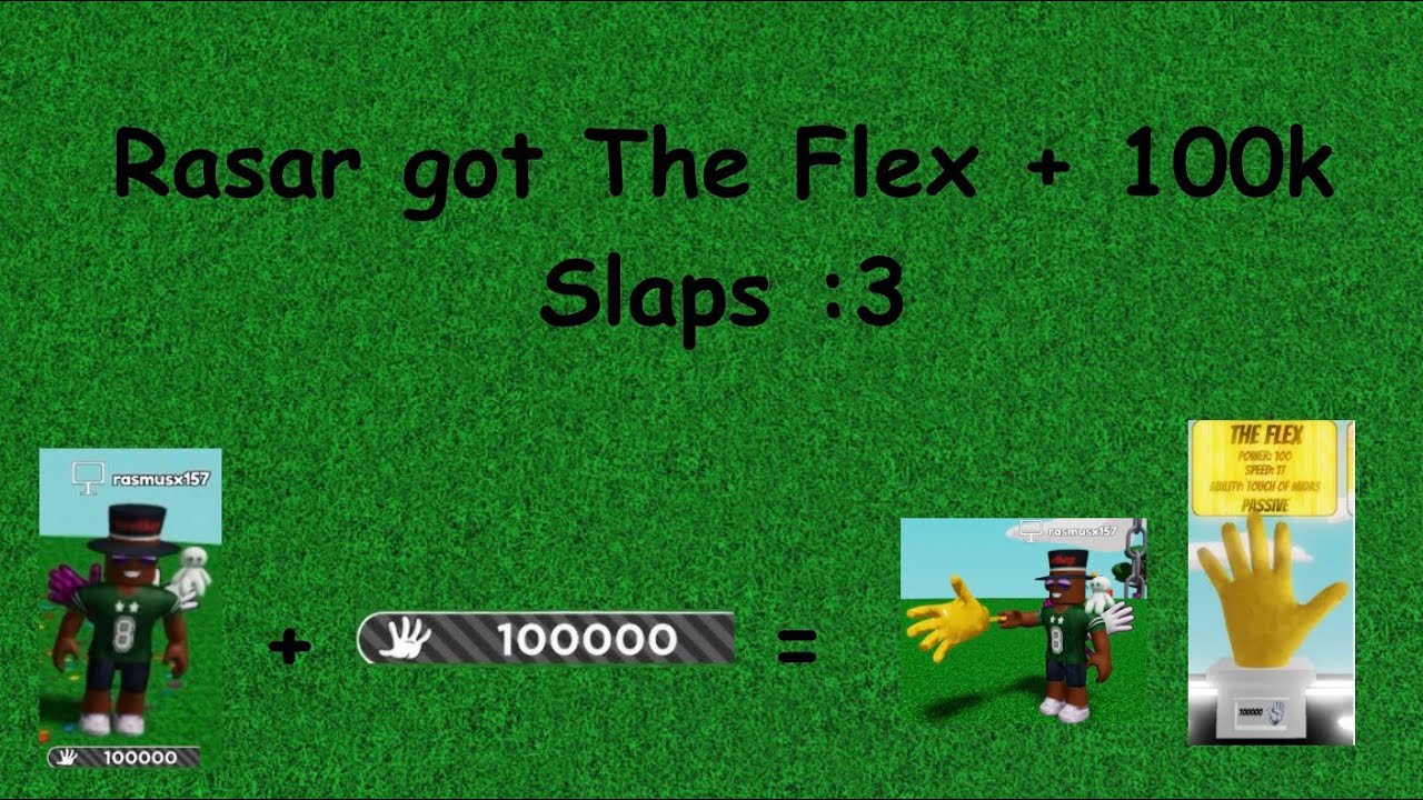 Rasar got The Flex + 100k Slaps :D