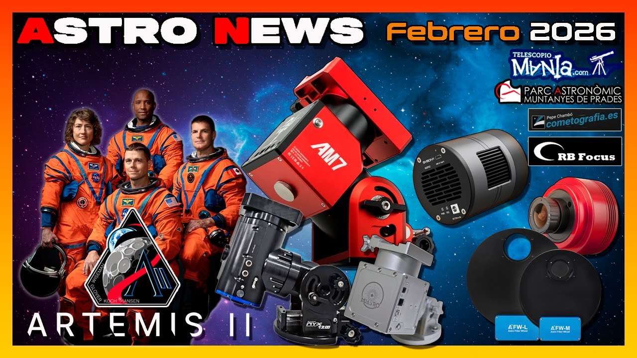 👉Astro News Febrero 2026 | ZWO AM7 | SC572CC | MLAstro SAL-33 | ... 🔭