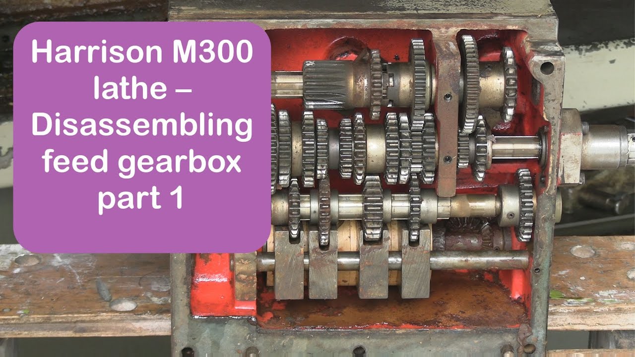 Harrison M300 - Disassembling feed gearbox part 1