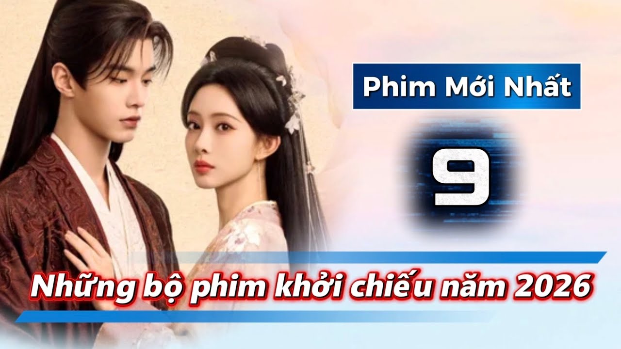 9 Bộ Phim Truyền Hình Cổ Trang Ra Mắt Năm 2026