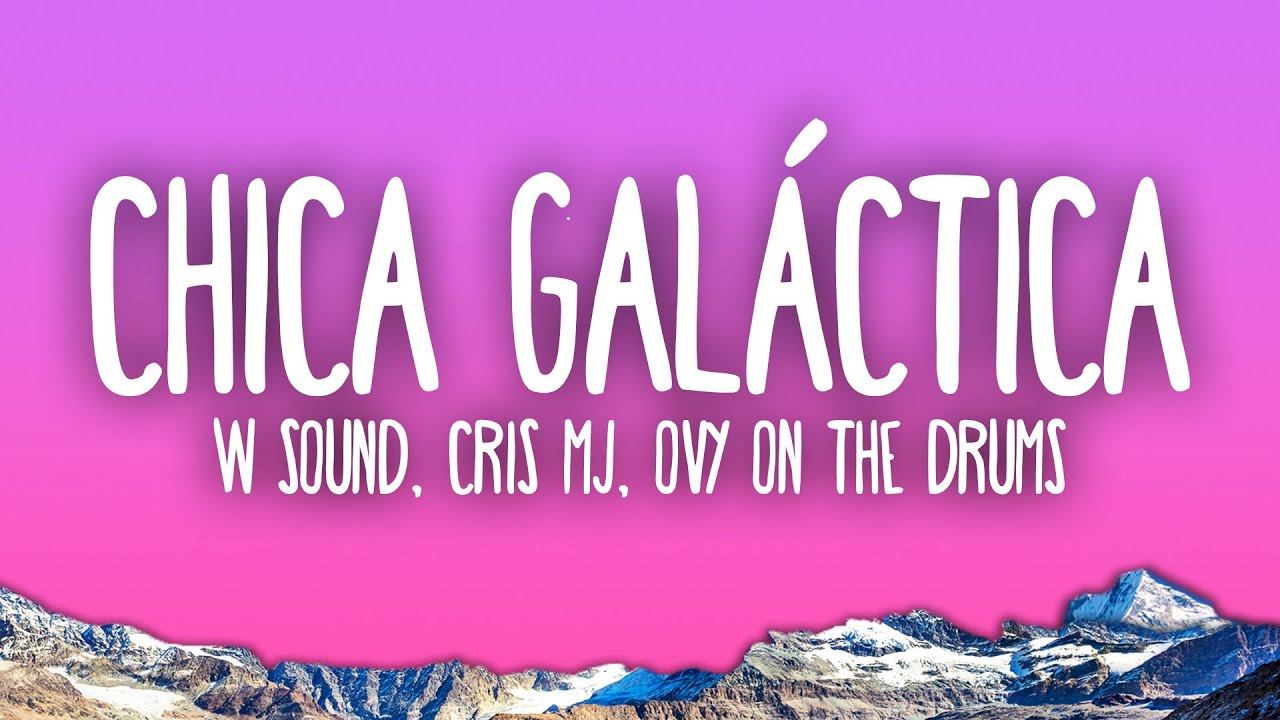 Chica Galáctica - W Sound 07, Cris MJ, Westcol, Ovy On The Drums