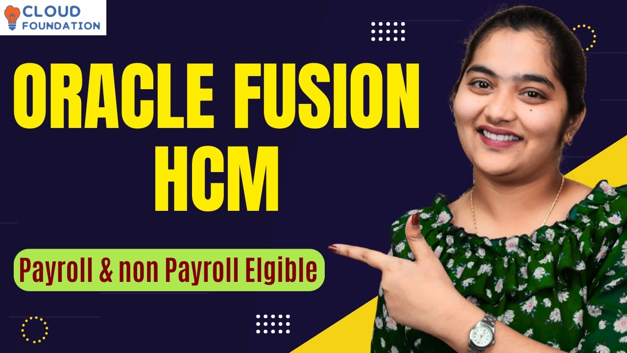 Oracle Fusion HCM Payroll & non Payroll Elgible | Oracle Fusion HCM Online Course | CloudFoudation