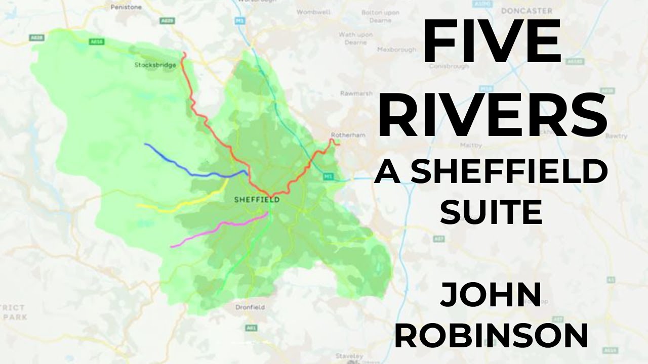 Five Rivers: A Sheffield Suite. By John Robinson.