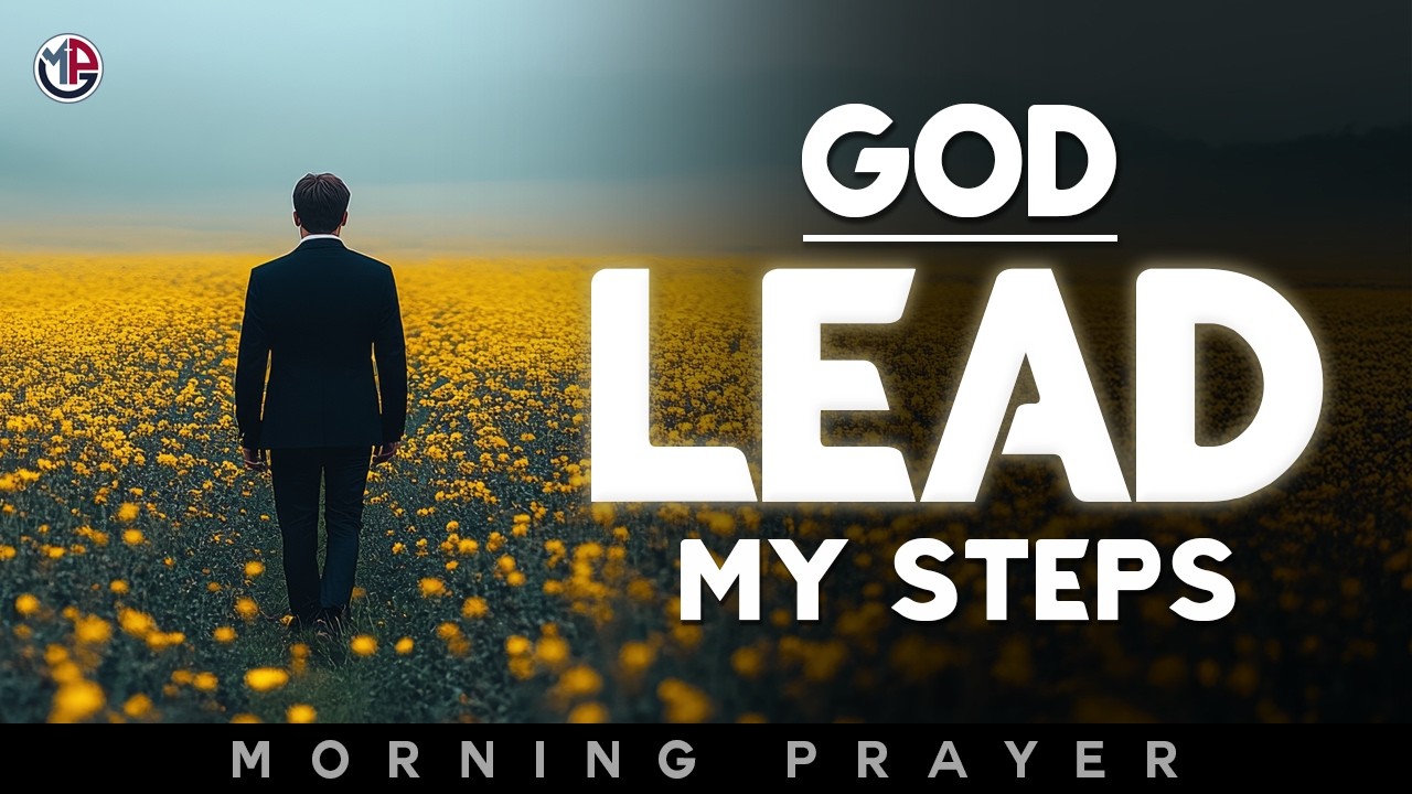 Lord, Lead My Steps Today and Open Every Closed Door | Morning Prayer