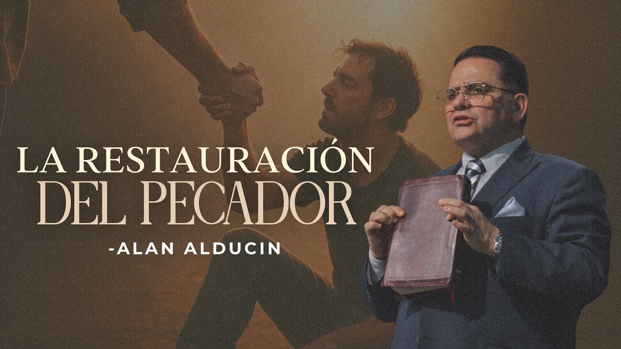 La Restauración Del Pecador | Alan Alducin