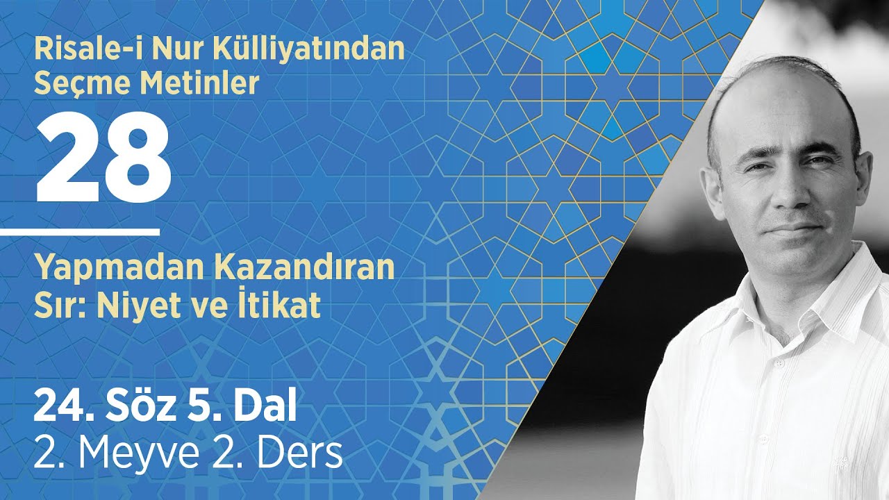 24. Söz 5. Dal 2. Meyve 2. Ders / Yapmadan Kazandıran Sır: Niyet ve İtikat  - Mecit Ömür Öztürk