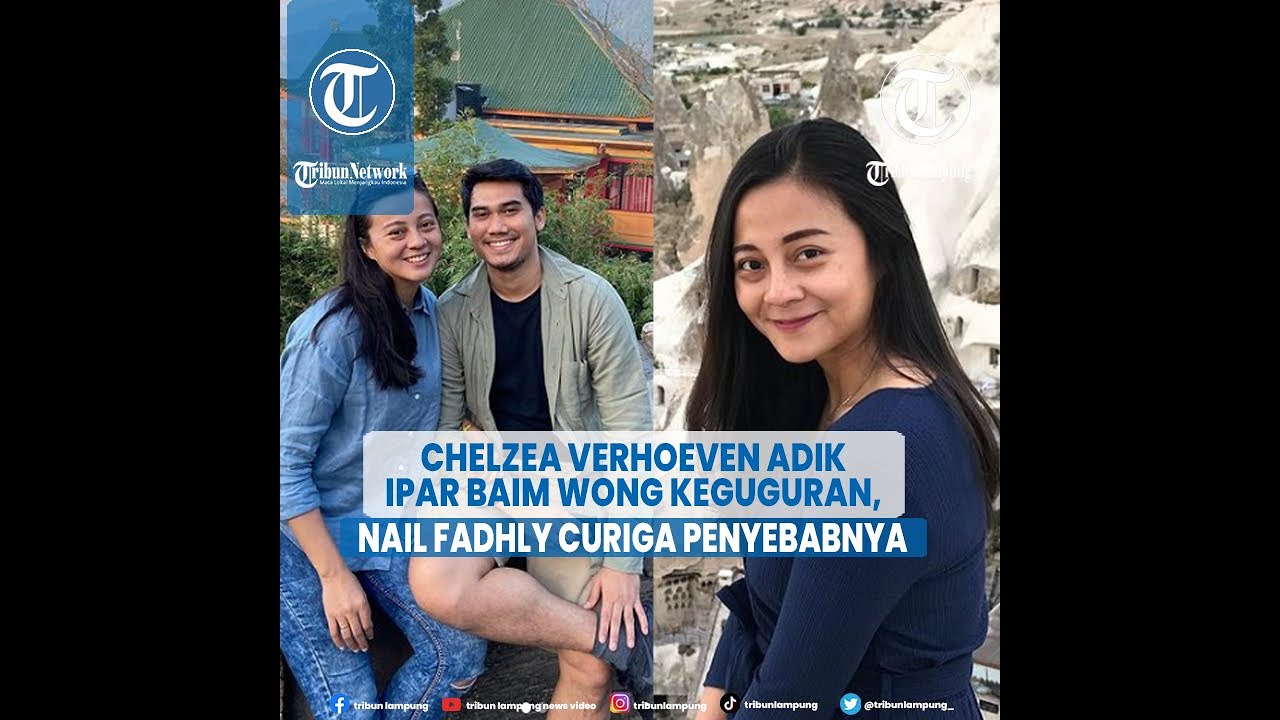 Chelzea Verhoeven Adik Ipar Baim Wong Keguguran, Nail Fadhly Curiga Penyebabnya
